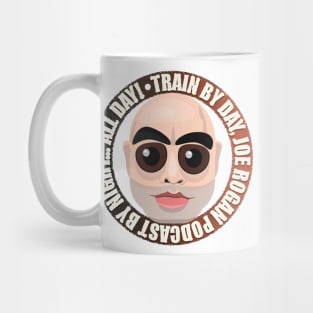 Train by Day - Joe Rogan Podcast Fan Design Mug